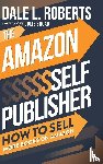 Roberts, Dale - The Amazon Self Publisher
