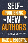 Roberts, Dale L. - Self-Publishing for New Authors
