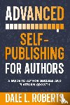 Roberts, Dale L. - Advanced Self-Publishing for Authors