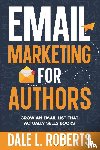 Roberts, Dale L. - Email Marketing for Authors