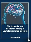 Theresa, Natalie - The Molecular and Clinical Pathology of Neurodegenerative Diseases