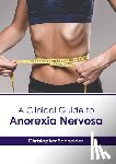 Schneider, Christopher - A Clinical Guide to Anorexia Nervosa