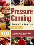 Rilte, Himers - Pressure Canning Cookbook For Beginners