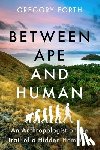 Forth, Gregory - Between Ape and Human