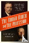 Jurdem, Laurence - The Rough Rider and the Professor: Theodore Roosevelt, Henry Cabot Lodge, and the Friendship That Changed American History