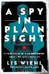 Wiehl, Lis - A Spy in Plain Sight