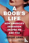 Lehr, Leslie - A Boob's Life