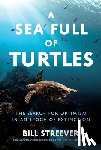 Streever, Bill - A Sea Full of Turtles