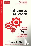 Martin, Steve J. - Influence at Work: Capture Attention, Connect with Others, Convince People to ACT