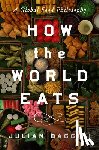 Baggini, Julian - How the World Eats: A Global Food Philosophy