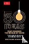 Kourdi, Jeremy - 50 Ideas That Changed the World of Work