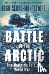 Sebag-Montefiore, Hugh - Battle of the Arctic: The Maritime Epic of World War II