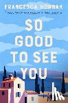 Hornak, Francesca - So Good to See You