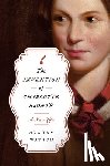 Watson, Graham - The Invention of Charlotte Brontë: A New Life