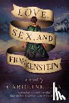Lea, Caroline - Love, Sex, and Frankenstein