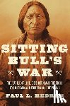 Hedren, Paul L. - Sitting Bull's War: The Battle of Little Big Horn and the Fight for Buffalo and Freedom on the Plains
