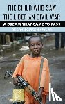 Keykpo, John Gibson - The Child Who Saw the Liberian Civil War: A Dream that Came to Pass