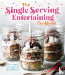 Publications International Ltd - The Single Serving Entertaining Cookbook: Fun and Festive Recipes for Brunch, Snacks, Appetizers, Dinner and Dessert