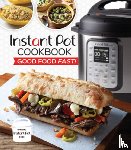Publications International Ltd - Instant Pot Cookbook: Good Food Fast!