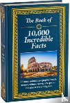 Publications International Ltd - The Book of 10,000 Incredible Facts
