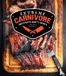 Publications International Ltd - Extreme Carnivore: Deliciously Meaty Recipes