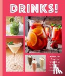 Publications International Ltd - Drinks!: Milkshakes - Punches - Smoothies - Cocktails - Mocktails - Teas & More