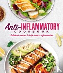 Publications International Ltd - Anti-Inflammatory Cookbook: Delicious Recipes to Help Reduce Inflammation
