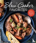 Publications International Ltd - Slow Cooker Favorites: Delicious Soups, Stews, Chilies, Dinners, Desserts and More