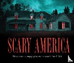 Publications International Ltd - Scary America: Discover Creepy Places Around the USA