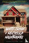Rowland, Rebecca - White Trash and Recycled Nightmares