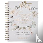  - Praying the Promises of God; A 52-Week Guided Prayer Journal