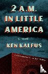 Kalfus, Ken - 2 AM IN LITTLE AMER