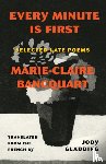 Bancquart, Marie-Claire - Every Minute Is First