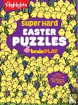 Highlights - Super Hard Easter Puzzles Brainplay: Easter Puzzle and Activity Book with Over 75 Brain-Teasing Mazes, Logic Games, Hidden Object Puzzles and More for