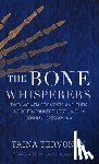 Robertson, Sarah - The Bone Whisperers: Two Women Scientists and Their Work to Connect Lost Lives in Bosnia-Herzegovina