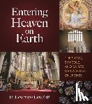 Lew, Lawrence - Entering Heaven on Earth: The Signs, Symbols, and Saints of Catholic Churches