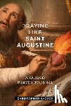 Kaczor, Christopher - Praying Like Saint Augustine: A Guided Prayer Journal
