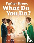 Martin, Rebecca W. - Father Drew, What Do You Do?