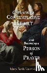 Kremski, Mary Beth - Cultivating a Contemplative Heart and Becoming a Person of Prayer