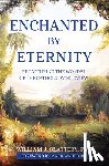 Slattery, William J. - Enchanted by Eternity: Recapturing the Wonder of the Catholic Worldview