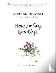 MacNaughton, Wendy - How to Say Goodbye