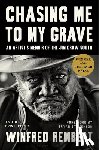 Rembert, Winfred - Chasing Me to My Grave: An Artist's Memoir of the Jim Crow South, with a Foreword by Bryan Stevenson