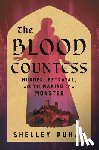 Puhak, Shelley - The Blood Countess: Murder, Betrayal, and the Making of a Monster