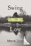 Toews, Miriam - Swing Low: A Life