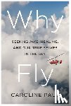 Paul, Caroline - Why Fly: Seeking Awe, Healing, and Our True Selves in the Sky