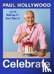 Hollywood, Paul - Celebrate: Joyful Baking All Year Round