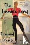 White, Edmund - The Humble Lover
