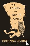 Clarke, Susanna - Clarke, S: Ladies of Grace Adieu and Other Stories