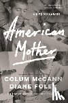 McCann, Colum - American Mother: A Life Reclaimed