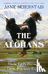 Seierstad, Åsne - The Afghans: Three Lives Through War, Love, and Revolt